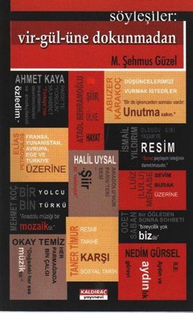 Söyleşiler Vir Gül Üne Dokunmadan