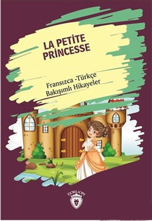 La Petite Princesse (Küçük Prenses) Fransızca Türkçe Bakışımlı Hikayeler