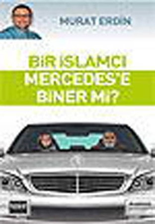 Bir İslamcı Mercedes'e Biner Mi