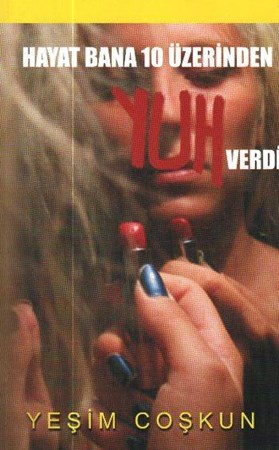 Hayat Bana 10 Üzerinden Yuh Verdi