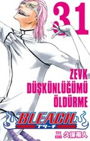 Bleach 31 - Zevk Düşkünlüğümü Öldürme