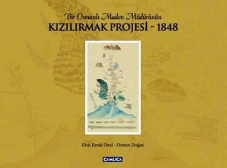 Bir Osmanlı Maden Müdürünün Kızılırmak Projesi 1848 Ciltli