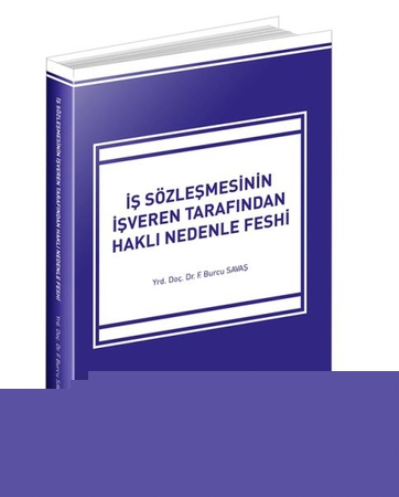 İş Sözleşmesinin İşveren Tarafından Haklı Nedenle Feshi