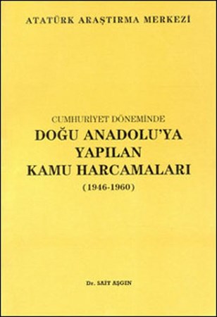 Cumhuriyet Döneminde Doğu Anadolu'ya Yapılan Kamu Harcamaları 1946 1960