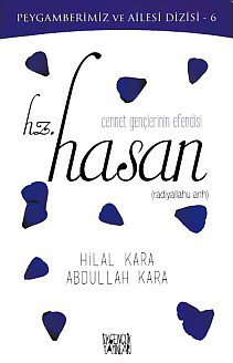 Peygamberimiz ve Ailesi Dizisi 6 - Cennet Gençlerinin Efendisi Hz. Hasan