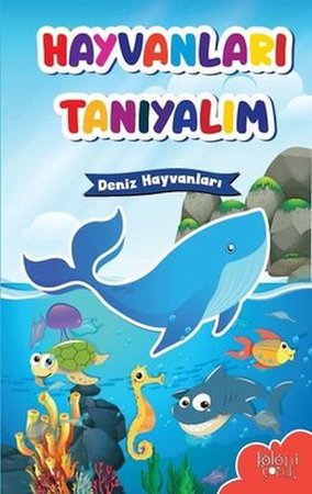 Muhteşem Çizimler ve Kolay Anlatım ile Hayvanları Tanıyalım Deniz Hayvanları