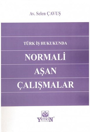 Türk İş Hukukunda Normali Aşan Çalışmalar