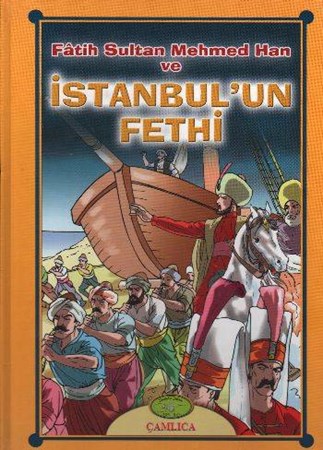 Fatih Sultan Mehmed Han Ve İstanbul'un Fethi