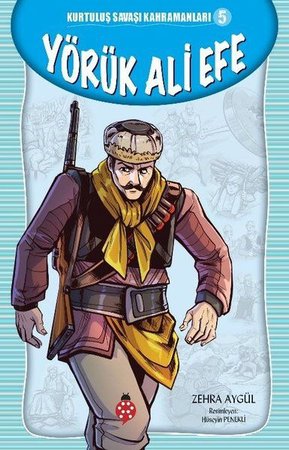 Kurtuluş Savaşı Kahramanları-5 Yörük Ali Efe