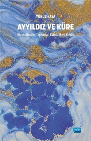 Ayyildiz Ve Küre - Küreselleşme, Toplumsal Eşitsizlik Ve Kimlik