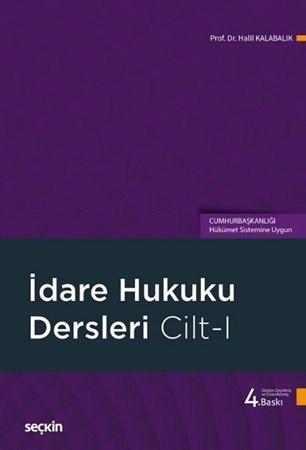 İdare Hukuku Dersleri Cilt–I (Cumhurbaşkanlığı Hükümet Sistemine Uygun)