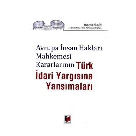 Avrupa İnsan Hakları Mahkemesi Kararlarının Türk İdari Yargısına Yansımaları