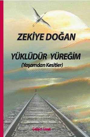 Yüklüdür Yüreğim Yaşamdan Kesitler