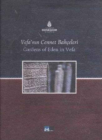 Vefanın Cennet Bahçeleri I Ii Vefa Camii Haziresi, Gardens Of Eden İn Vefa I Ii Vefa Cemetery
