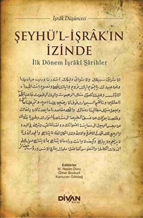 Şeyhü'l-İşrak'ın İzinde  İlk Dönem İşraki Şarihler