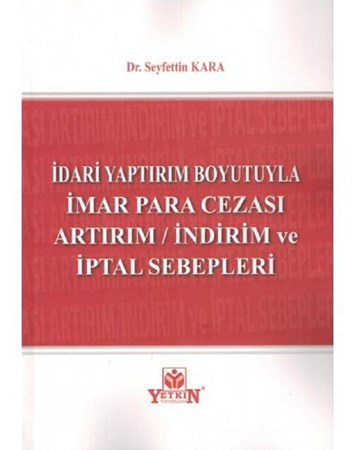 İdari Yaptırım Boyutuyla İmar Para Cezası Artırım / İndirim ve İptal Sebepleri