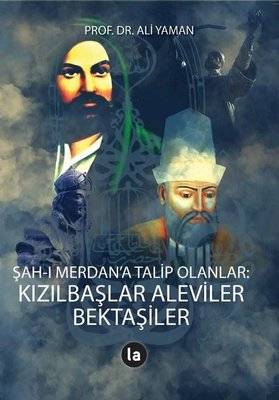 Şah-ı Merdan'a Talip Olanlar: Kızılbaşlar Aleviler Bektaşiler