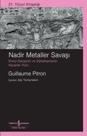 Nadir Metaller Savaşı – Enerji Geçişinin Ve Dijitalleşmenin Karanlık Yüzü
