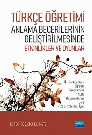 Türkçe Öğretimi Anlama Becerilerinin Geliştirilmesinde Etkinlikler Ve Oyunlar