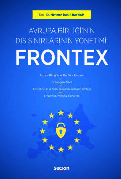 Avrupa Birliği'nin Dış Sınırlarının Yönetimi: Frontex