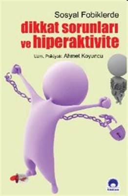 Sosyal Fobiklerde Dikkat Sorunları Ve Hiperaktivite