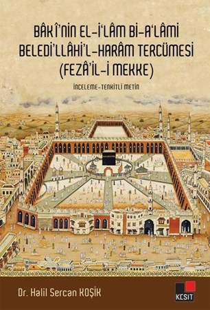 Baki'nin El İlam Bi A'lami Beledi'llahi'l Haram Tercümesi Feza'il'i Mekke