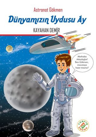 Astronat Gökmen 2 - Dünyamızın Uydusu Ay