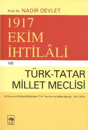 1917 Ekim İhtilali ve Türk-Tatar Millet Meclisi(İç Rusya ve Sibirya Müslüman...
