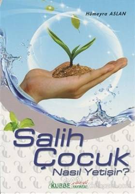 Salih Çocuk Nasıl Yetişir