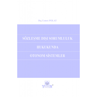 Sözleşme Dışı Sorumluluk Hukukunda Otonom Sistemler