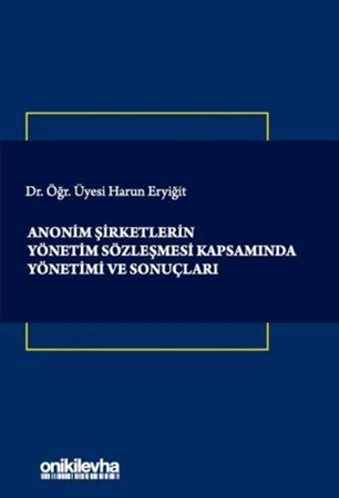 Anonim Şirketlerin Yönetim Sözleşmesi Kapsamında Yönetimi ve Sonuçları