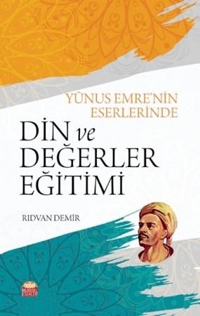 Yûnus Emre’Nin Eserlerinde Din Ve Değerler Eğitimi