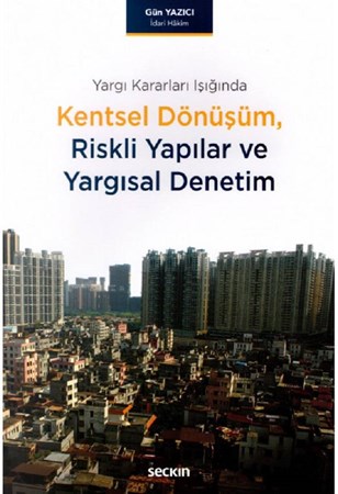 Kentsel Dönüşüm, Riskli Yapılar ve Yargısal Denetim