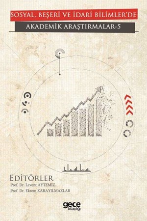 Sosyal, Beşeri Ve İdari Bilimlerde Akademik Araştırmalar 5