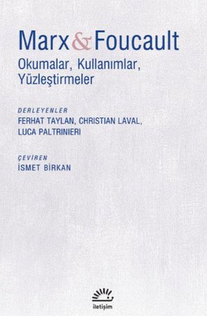 Marx ve Foucault - Okumalar, Kullanımlar, Yüzleştirmeler