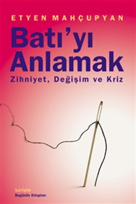 Batı'yı Anlamak Zihniyet, Değişim Ve Kriz