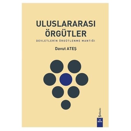 Uluslararası Örgütler - Devletlerin Örgütlenme Mantığı