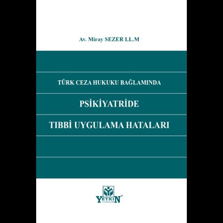 Türk Ceza Hukuku Bağlamında Psikiyatride Tıbbi Uygulama Hataları