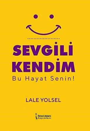 Sevgili Kendim - Bu Hayat Senin!