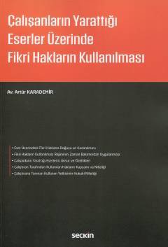Çalışanların Yarattığı Eserler Üzerinde<br />Fikri Hakların Kullanılması