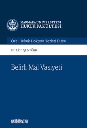 Belirli Mal Vasiyeti Marmara Üniversitesi Hukuk Fakültesi Özel Hukuk Doktora Tezleri Dizisi No: 12