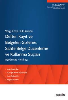 Vergi Ceza Hukukunda Defter, Kayıt ve Belgeleri Gizleme, Sahte Belge Düzenleme ve Kullanma Suçları