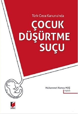Türk Ceza Kanununda Çocuk Düşürtme Suçu
