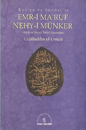Kur’an ve Sünnet’te Emr-i Ma’ruf Nehy-i Münker -Tarih ve Siyasi Tahlil Açısından-