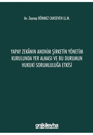 Yapay Zekanın Anonim Şirketin Yönetim Kurulunda Yer Alması ve Bu Durumun Hukuki Sorumluluğa Etkisi