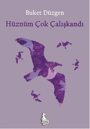 Hüznüm Çok Çalışkandı