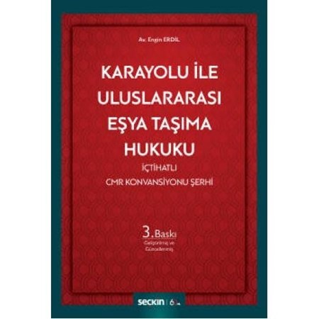Karayolu Ile Uluslararası Eşya Taşıma Hukuku İçtihatlı Cmr Konvansiyonu Şerhi