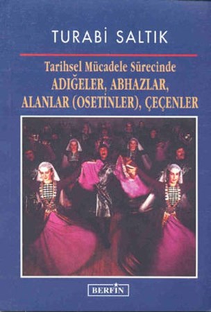 Adığeler, Abhazlar, Alanlar Osetinler , Çeçenler Tarihsel Mücadele Sürecinde