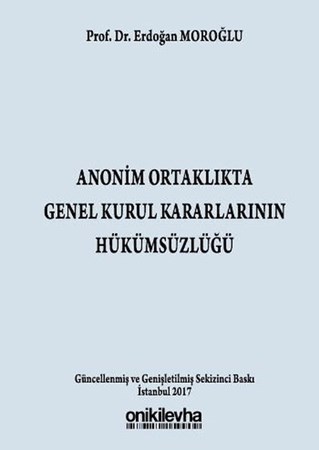 Anonim Ortaklıkta Genel Kurul Kararlarının Hükümsüzlüğü 6102 Sayılı Türk Ticaret Kanunu’na Göre