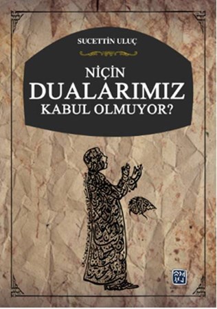 Niçin Dualarımız Kabul Olmuyor